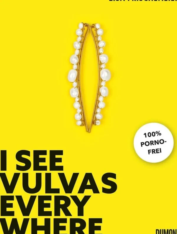 Sachbücher>ZEIT Buchhandlung Frischemeier, Lisa: Frischemeier, Lisa: I see Vulvas everywhere