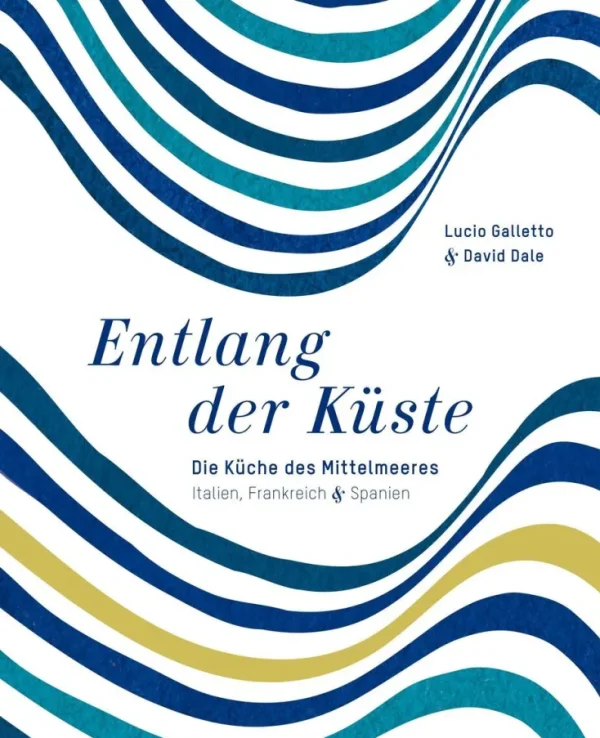 Kochen & Reisen>ZEIT Buchhandlung Galletto, Lucio & Dale, David: Entlang der Küste