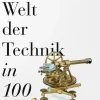 Sachbücher>ZEIT Buchhandlung Heckl, Wolfgang M.: Die Welt der Technik in 100 Objekten