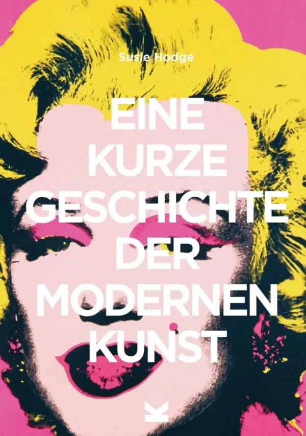 Sachbücher>ZEIT Buchhandlung Hodge, Susie: Eine kurze Geschichte der modernen Kunst