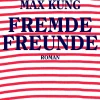 Sachbücher>ZEIT Buchhandlung Küng, Max: Fremde Freunde