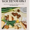 Kochen & Reisen>DIE ZEIT Kochbuch »Frisch vom Wochenmarkt«