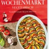 Kochen & Reisen>ZEITmagazin WOCHENMARKT Kochbuch »Wochenmarkt - Vegetarisch«