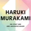 Romane>ZEIT Buchhandlung Murakami, H: Stadt und ihre ungewisse Mauer