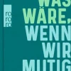Sachbücher>ZEIT Buchhandlung Neubauer, L: Was wäre, wenn wir mutig sind?