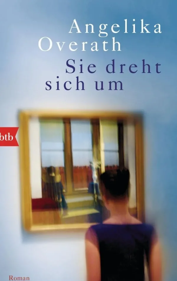 Romane>ZEIT Buchhandlung Overath, Angelika: Sie dreht sich um