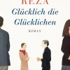 Romane>ZEIT Buchhandlung Reza, Y: Glücklich die Glücklichen