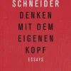 Sachbücher>ZEIT Buchhandlung Schneider, Peter: Denken mit dem eigenen Kopf