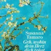 Romane>ZEIT Buchhandlung Tamaro, S: Geh, wohin dein Herz dich trägt