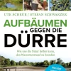 Sachbücher>ZEIT Buchhandlung Ute Scheub/ Stefan Schwarzer: Aufbäumen gegen die Dürre