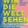 Sachbücher>ZEIT Buchhandlung von Wurmb-Seibel, Ronja: Wie wir die Welt sehen