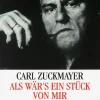 Romane>ZEIT Buchhandlung Zuckmayer, Carl: Als wär's ein Stück von mir